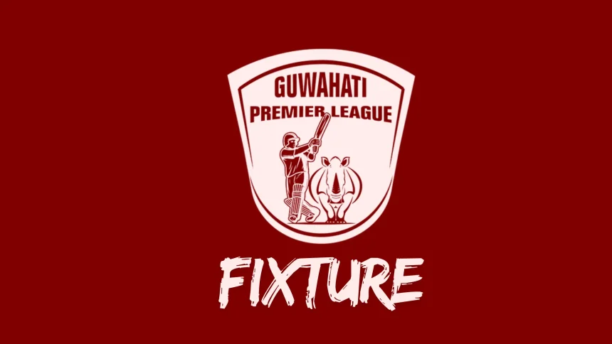 Guwahati Premier League 2025 Schedule (Date, Day, Time, Venue, Fixtures), Time Table in PDF, All Team Squad