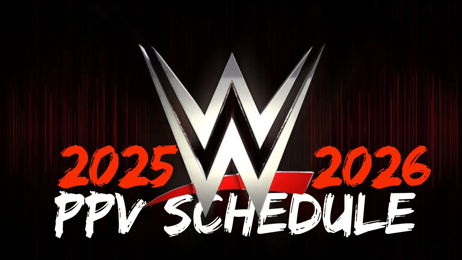 WWE PPV Schedule 2025-2026: List of Pay-Per-View Specials & Premium Live Events Details