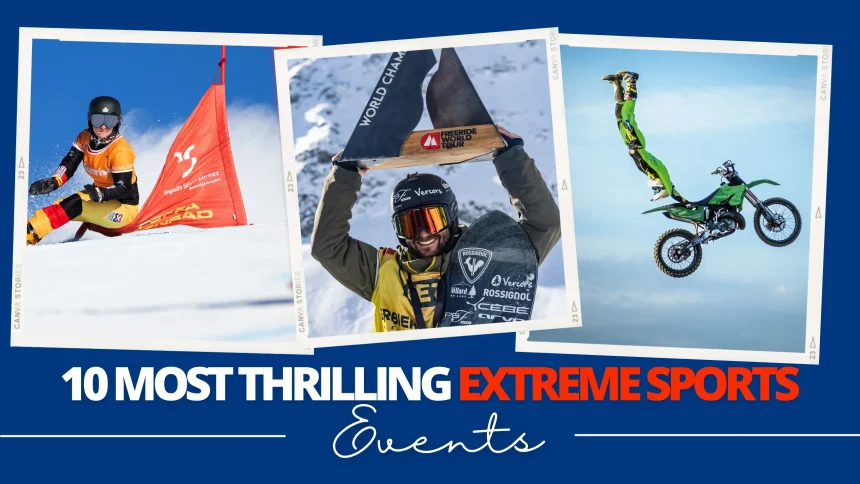 Top 10 Most Thrilling Extreme Sports Events & Competitions You Can't Miss in 2025